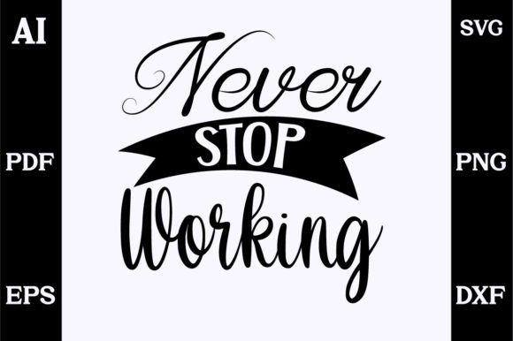 About Never Stop Working SVG Design