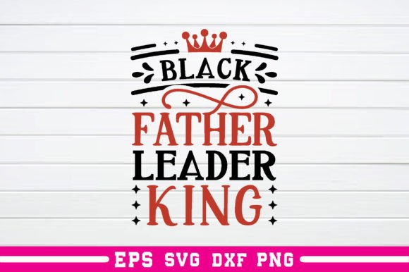 Black Father Leader King Svg: A Designer's Review