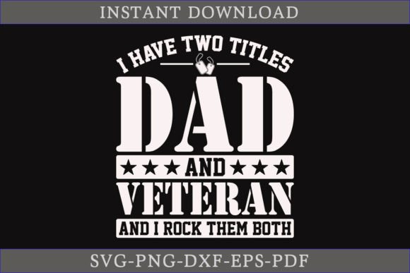 I Have Two Titles Dad and Veteran SVG