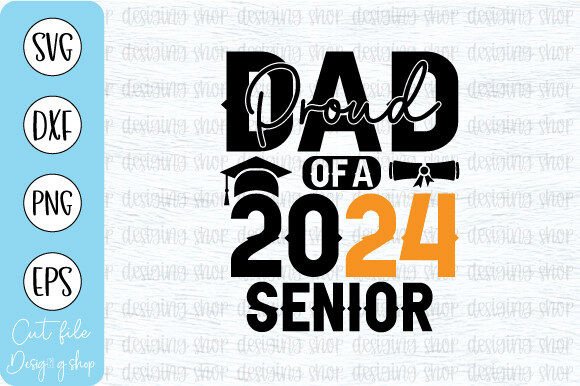 PROUD DAD of a 2024 SENIOR SVG T Shirt