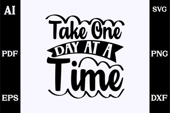 Take One Day at a Time Svg Design