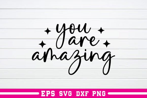 You Are Amazing Svg